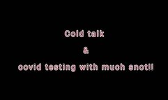 Sinus Cold Talk and Covid Testing with So much Snot (ID # 1807 HD 1080rez)
