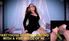 Pantyhose Pillow Humping-With a Vibe Inside of Me