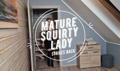 Mature squirty lady strikes back: part 1