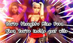 You’re thoughts Mine Even When You’re Inside your wife