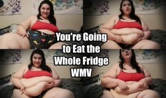You're Going to Eat the Whole Fridge (WMV)