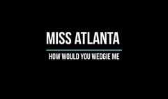 How would you wedgie me