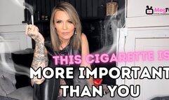 This cigarette is more important than you