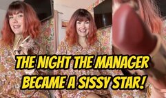 The Night the Manager Became a Sissy Star!