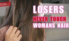 Losers Never Touch A Woman’s Hair