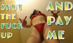 Shut the Fuck Up and Pay Me