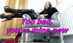 Too bad, you're mine (WMV)
