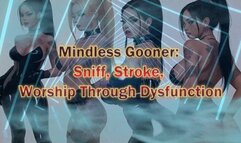 Mindless Gooner: Sniff, Stroke, suck, Worship Through Dysfunction