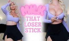 Milk that Loser Stick
