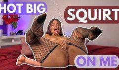 hot big squirt on me