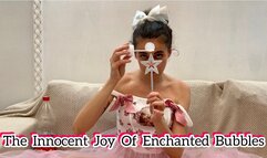 THE INNOCENT JOY OF ENCHANTED BUBBLES