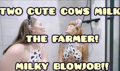 TWO CUTE COWS MILK THE FARMER! MILKY BLOWJOB!