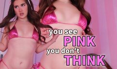 You See Pink, You Don't Think!