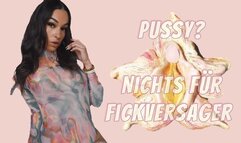 Pussy? Nichts für Fickversager!
