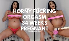 Horny Fucking Orgasm - 34 Weeks Pregnant