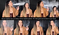 Brown leather low cut dress, brown leather jacket, long nails, nude glossy lips, VS 120s gold, double pumps and smoke in your face!