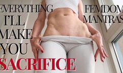 Everything I'll make you sacrifice: femdom mantras