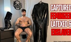 Captured feminized latexed & enslaved
