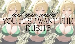 Fuck your wallet, you just want the rush (3)