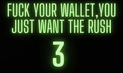 MP3 VERSION Fuck your wallet, you just want the rush (3)