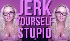 Jerk Yourself Stupid : Jerkaholic Femdom Encouragement