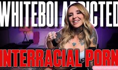 Whiteboi Addicted to Interracial Porn