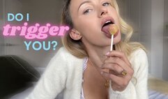 Do I Trigger You?