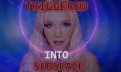 TRIGGERED INTO SUBSPACE