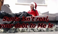 Santa isn't real, your debt to Me is (MOV)