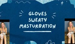 Masturbation and sweaty gloves
