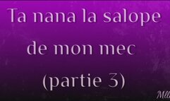 Ta nana, la salope de mon mec 3