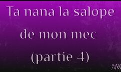 Ta nana, la salopee de mon mec 4