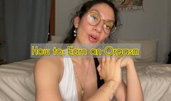 How to earn an orgasm