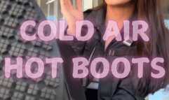 Cold air - Hot boots