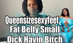 Fat Belly Small Dick Havin Bitch SPH Sole Show Fat Shaming