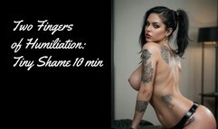 Two Fingers of Humiliation: Tiny Shame 10 min
