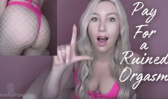 Pay For a Ruined Orgasm