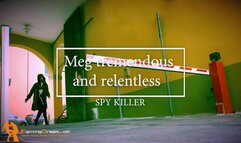 Meg tremendous and relentless spy destroier