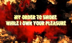 My Order to Smoke While I Own Your Pleasure