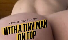 I Fuck the pillow with a tiny man on top