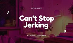 Can't Stop Jerking - MP3 Audio Jerking Encouragement and Humiliation - LeighLake