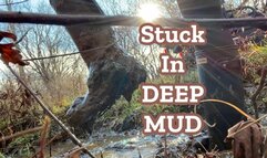 Stuck in DEEP MUD