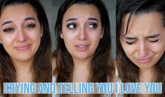Crying And Telling You I Love You