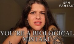 YOU'RE A BIOLOGICAL MISTAKE (SPH FANTASY)