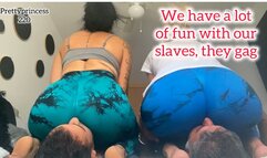 We have a lot of fun with our slaves