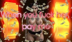 When you fuck her, pay me