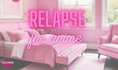 RELAPSE FOR ANIME