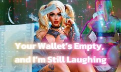 Your Wallet’s Empty, and I’m Still Laughing
