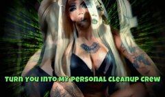 Turn You Into My Personal Cleanup Crew