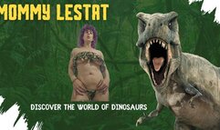 Mommy Lestat discover the world of dinosaurs